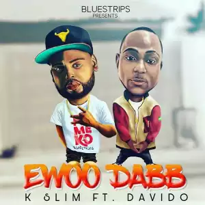 K Slim - Ewoo Dab Mi ft. Davido